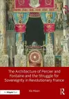 The Architecture of Percier and Fontaine and the Struggle for Sovereignty in Revolutionary France cover