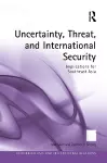 Uncertainty, Threat, and International Security cover