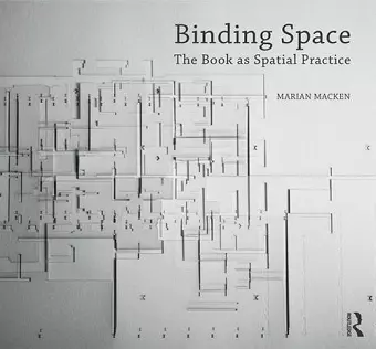 Binding Space: The Book as Spatial Practice cover