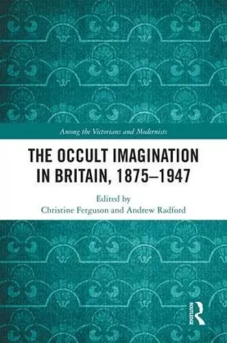 The Occult Imagination in Britain, 1875-1947 cover