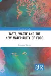 Taste, Waste and the New Materiality of Food cover