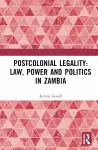 Postcolonial Legality: Law, Power and Politics in Zambia cover