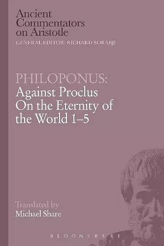 Philoponus: Against Proclus On the Eternity of the World 1-5 cover