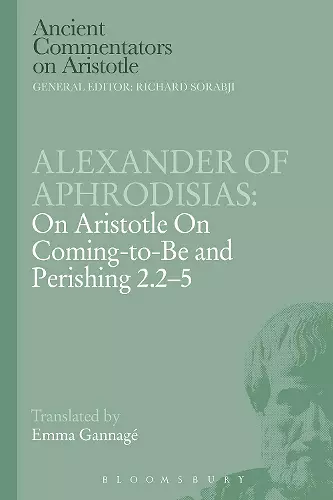 Alexander of Aphrodisias: On Aristotle On Coming to be and Perishing 2.2-5 cover