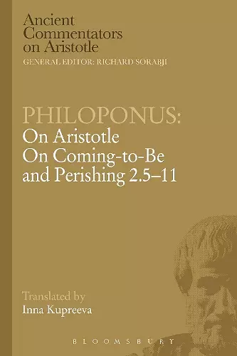 Philoponus: On Aristotle On Coming to be and Perishing 2.5-11 cover