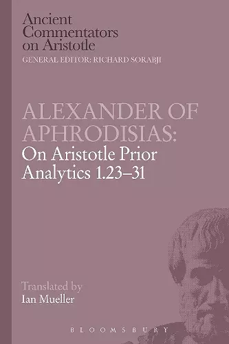 Alexander of Aphrodisias: On Aristotle Prior Analytics 1.23-31 cover
