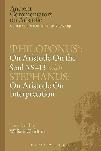 Philoponus': On Aristotle On the Soul 3.9-13 with Stephanus: On Aristotle On Interpretation cover