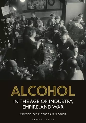 Alcohol in the Age of Industry, Empire, and War cover