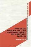 Hostage Spaces of the Contemporary Islamicate World cover