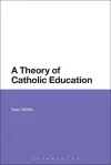 A Theory of Catholic Education cover