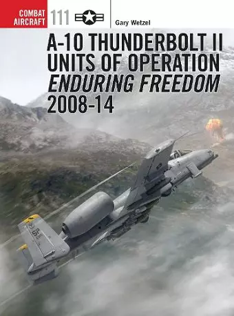 A-10 Thunderbolt II Units of Operation Enduring Freedom 2008-14 cover