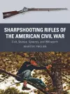 Sharpshooting Rifles of the American Civil War cover