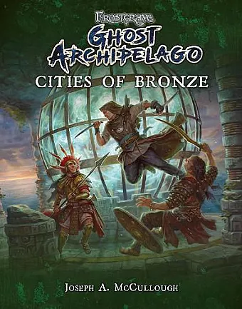 Frostgrave: Ghost Archipelago: Cities of Bronze cover