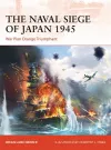 The Naval Siege of Japan 1945 cover