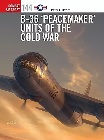 B-36 ‘Peacemaker’ Units of the Cold War cover