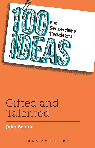 100 Ideas for Secondary Teachers: Gifted and Talented cover