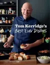 Tom Kerridge’s Best Ever Dishes cover
