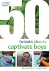 50 Fantastic Ideas to Captivate Boys cover