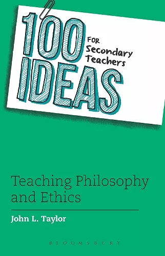 100 Ideas for Secondary Teachers: Teaching Philosophy and Ethics cover