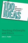 100 Ideas for Secondary Teachers: Teaching Philosophy and Ethics cover