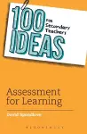 100 Ideas for Secondary Teachers: Assessment for Learning cover