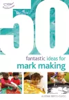 50 Fantastic Ideas for Mark Making cover