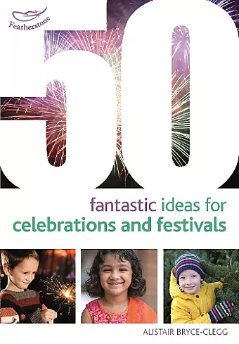 50 Fantastic Ideas for Celebrations and Festivals cover