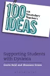 100 Ideas for Secondary Teachers: Supporting Students with Dyslexia cover