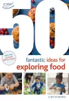 50 Fantastic Ideas for Exploring Food cover