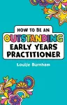 How to be an Outstanding Early Years Practitioner cover