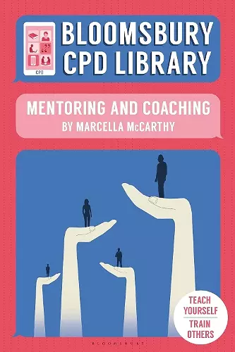 Bloomsbury CPD Library: Mentoring and Coaching cover