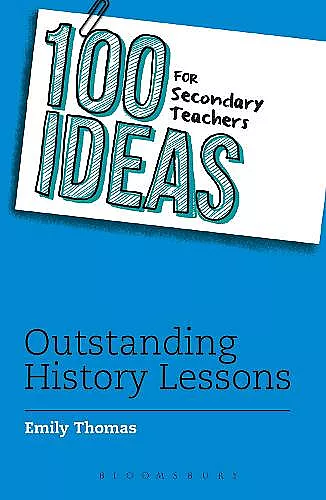 100 Ideas for Secondary Teachers: Outstanding History Lessons cover