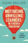 Motivating Unwilling Learners in Further Education cover