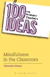 100 Ideas for Primary Teachers: Mindfulness in the Classroom cover