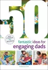 50 Fantastic Ideas for Engaging Dads cover