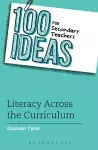 100 Ideas for Secondary Teachers: Literacy Across the Curriculum cover