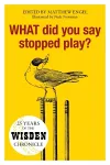 WHAT Did You Say Stopped Play? cover