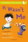 It Wasn't Me: A Bloomsbury Young Reader cover