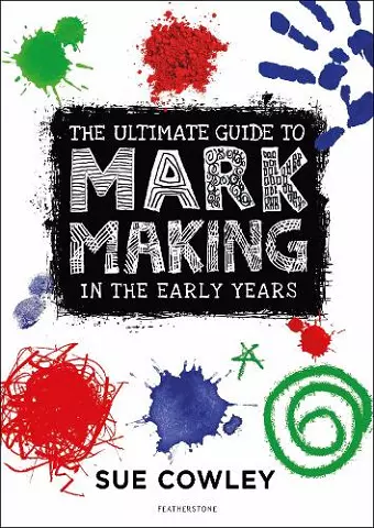 The Ultimate Guide to Mark Making in the Early Years cover