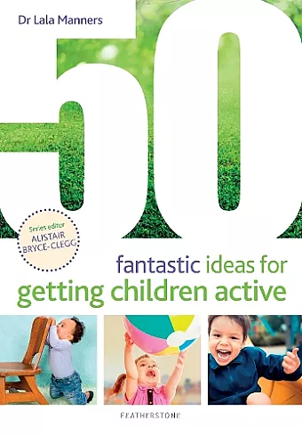 50 Fantastic Ideas for Getting Children Active cover