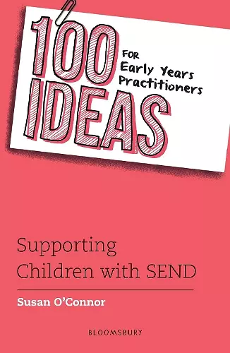 100 Ideas for Early Years Practitioners: Supporting Children with SEND cover