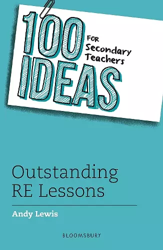 100 Ideas for Secondary Teachers: Outstanding RE Lessons cover