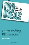 100 Ideas for Secondary Teachers: Outstanding RE Lessons cover