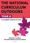 The National Curriculum Outdoors: Year 6 cover