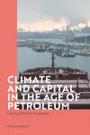 Climate and Capital in the Age of Petroleum cover