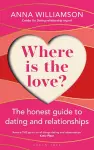 Where is the Love?: The Honest Guide to Dating and Relationships cover