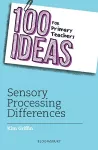 100 Ideas for Primary Teachers: Sensory Processing Differences cover