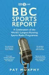 BBC Sports Report: A Celebration of the World's Longest-Running Sports Radio Programme packaging