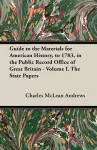 Guide to the Materials for American History, to 1783, in the Public Record Office of Great Britain - Volume I. The State Papers cover