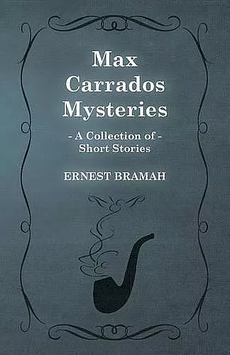 Max Carrados Mysteries (A Collection of Short Stories) cover